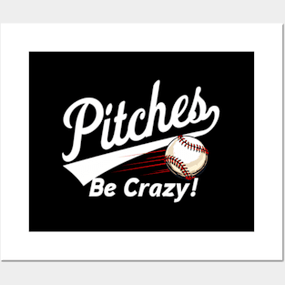 Pitches Be Crazy - Baseball Humor s Youth Posters and Art